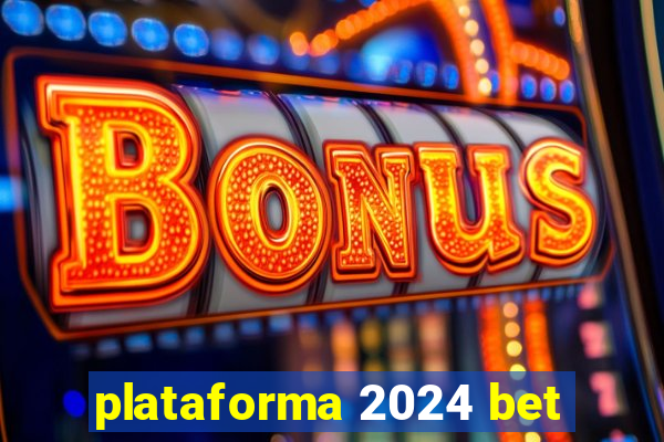 plataforma 2024 bet